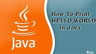 1  How to print HELLO WORLD in java