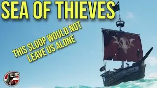 Sea Of Thieves - THIS BUG EXPLOITING SLOOP WOULD'NT LEAVE US ALONE! | #seaofthieves