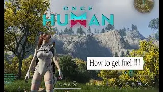 Once Human Fuel Guide for Beginners: How to Find Fuel Easily