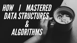 How I mastered Data Structures and Algorithms from scratch | MUST WATCH