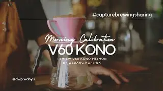 Morning Calibration Review Driper V60 Kono Meimon Wedang Kopi WK