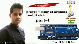 #IICE #ARDUINO #NARESH_RAJ || ARDUINO L-4 ||  programming of arduino and sketch || IICE