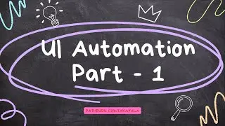 7 - UI Automation Part - 1 || UiPath Developer Training Basic to Advanced