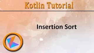 #95 Kotlin Tutorial | Insertion Sort Program