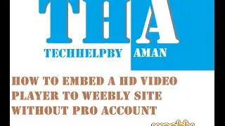 How to Embed A HD Video Player To Weebly Site Without pro account  | Techhelpby Aman