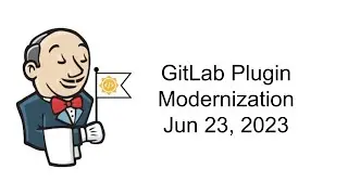 2023 06 23 GitLab Plugin Modernization
