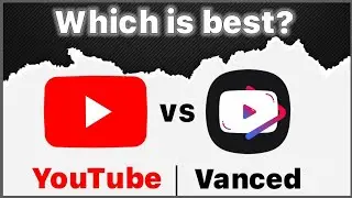 youtube vs YouTube vanced which is better?            1 Choice 