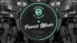 Patrick Meeks - Do It Right (Original Mix)