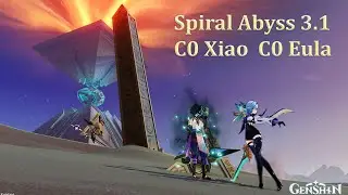 Spiral Abyss 9 Stars 3.1 C0 Eula C0 Xiao