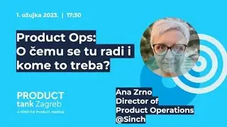 Product Ops, Ana Zrno, ProductTank Zagreb (Croatian)