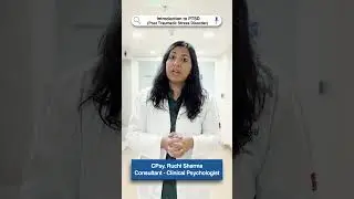 Introduction to PTSD | Post Traumatic Stress Disorder | CPsy. Ruchi Sharma | Manipal Hospitals Delhi