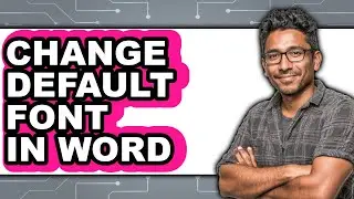 How To Change Default Font In Word - Step By Step