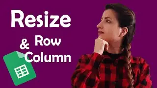 How to Resize Rows and Columns in Google Sheets [Manually and Automatically]
