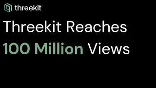 Threekit Celebrates 100 Million Product Sessions
