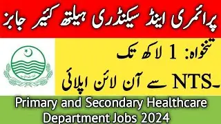 Primary and Secondary Healthcare Department Jobs 2024 - Latest Govt Jobs Health Department 2024