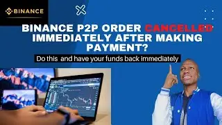 Binance p2p order cancelled? This how to get back your money 