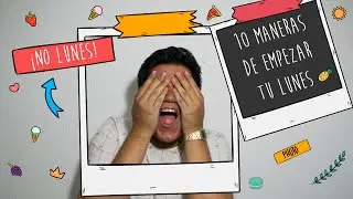 10 MANERAS DE EMPEZAR TU LUNES