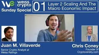 Layer 2 #Crypto Scaling And The Macro Economic Impact - (Chris Coney & Juan M. Villaverde) WCSS:001
