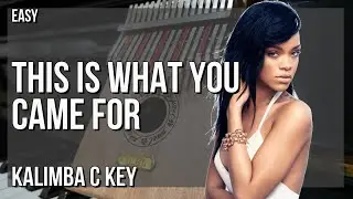 How to play This Is What You Came For by Calvin Harris ft Rihanna on Kalimba (Tutorial)