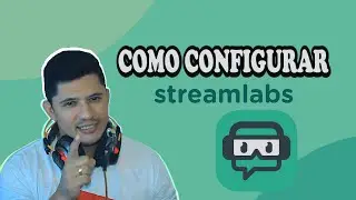 STREAMLABS OBS - Configurando o Streamlabs Obs! (Atualizado 2021)
