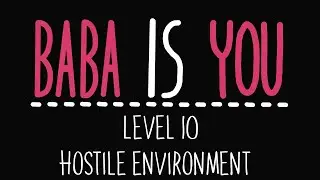 Baba is You - Level 10 - Hostile environment - Solution