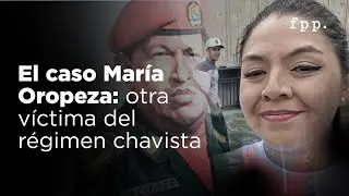 El caso María Oropeza: otra víctima del régimen chavista