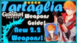 Complete Tartaglia Weapons Guide: Including Leaked 2.2 Weapons Discussion! | Genshin Impact