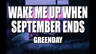 Greenday - Wake Me Up When September Ends(Lyrics)