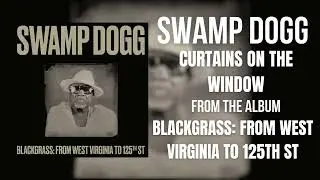 Swamp Dogg - Curtains On The Window