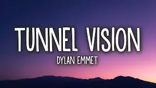 Dylan Emmet   Tunnel Vision Lyrics