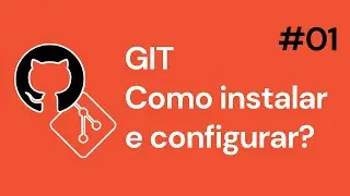 Como instalar e configurar o GIT - 01