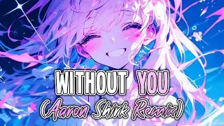 Nightcore - Without You (Aaron Shirk Remix) | Midnight Kids ft. SayWeCanFly [Sped Up]