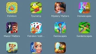 Fishdom/Township/Mystery Matters/Homescapes/Manor Matters/Farmscapes/Gardenscapes/Wildscapes