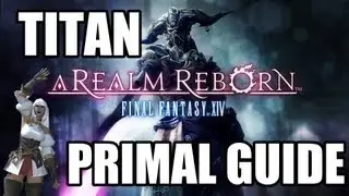 Final Fantasy XIV: A Realm Reborn - Primal Battle 2: TITAN Guide (Normal Mode)