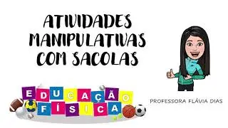 ATIVIDADES MANIPULATIVAS COM SACOLAS