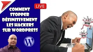 Comment stopper définitivement les hackers sur Wordpress