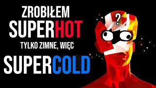 ZROBIŁEM SUPERHOT TYLKO ZIMNE, WIĘC SUPERCOLD
