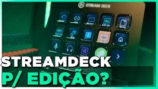 STREAMDECK PARA EDITORES DE VÍDEOS: VALE A PENA?
