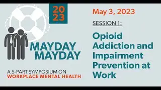 Session 1: Opioid Addiction and Impairment Prevention at Work