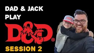 Dad & Jack Play D&D: Session #2
