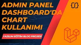 Laravel Dersleri: 105 - YEBP: Admin Panel Dashboard'da Chartlarla Grafik Gösterimi