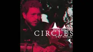 Post Malone - Circles (Emy Aze Remix)