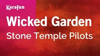 Wicked Garden - Stone Temple Pilots | Karaoke Version | KaraFun