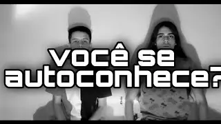 Autoconhecimento É Mesmo Necessário? |ep.2