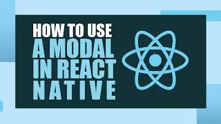 How to use a Modal in React Native