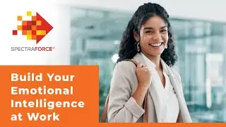 Soft Skills: Build Your Emotional Intelligence at Work