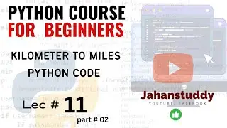 Lec 11 Part 2 || Python program that Convert Kilometer in to Miles 