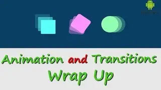 Animation and Transitions Wrap Up  ¦¦ Android Tutorials From Treehouse