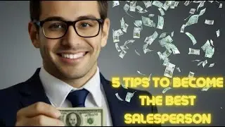 5 Tips to Become the BEST Salesperson
