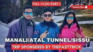 Manali Trip Sponsered By THEFASTTRICK  | Vlog PART-1 | #manalitrip #himanchaltourism